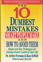 The 10 Dumbest Mistakes Smart People Make and How to Avoid Them: Simple and Sure Techniques for Gaining Greater Control of Your Life used book depot