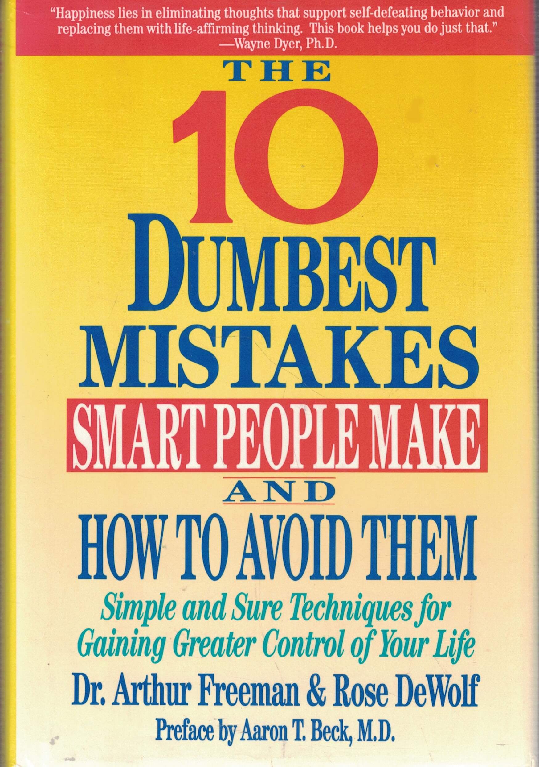 The 10 Dumbest Mistakes Smart People Make and How to Avoid Them: Simple and Sure Techniques for Gaining Greater Control of Your Life used book depot