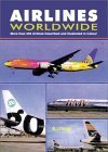 Airlines Worldwide: More Than 350 Airlines Described and Illustrated in Colour used book depot