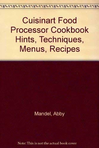 Cuisinart Food Processor Cookbook Hints, Techniques, Menus, Recipes used book depot