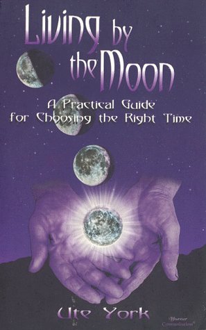 Living by the Moon: A Practical Guide for Choosing the Right Time used book depot