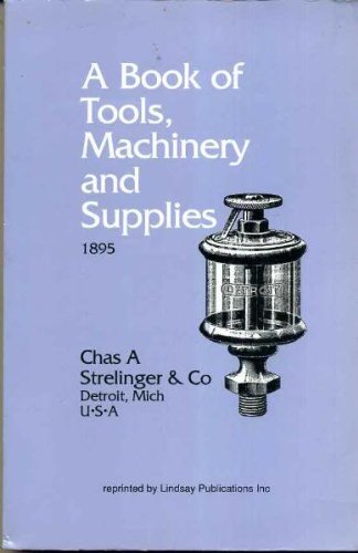 A Book of Tools, Machinery and Supplies, Strelinger Corp., 1895 used book depot
