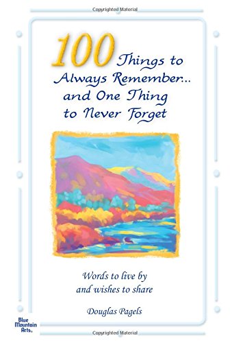 100 Things to Always Remember and One Thing to Never Forget: Words to Live by and Wishes to Share used book depot