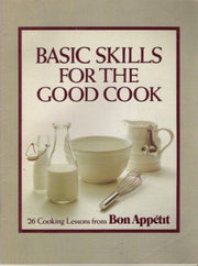 Basic Skills for the Good Cook - 26 Cooking Lessons From Bon Appetit used book depot