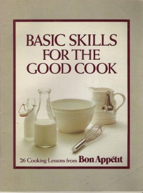 Basic Skills for the Good Cook - 26 Cooking Lessons From Bon Appetit used book depot