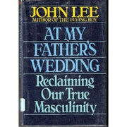 At My Father's Wedding: Reclaiming Our True Masculinity used book depot