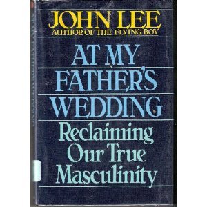 At My Father's Wedding: Reclaiming Our True Masculinity used book depot