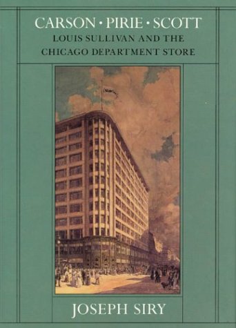 Carson Pirie Scott: Louis Sullivan and the Chicago Department Store (Chicago Architecture and Urbanism) used book depot