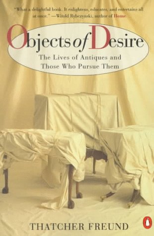 Objects of Desire: The Lives of Antiques and Those Who Pursue Them used book depot