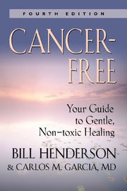 By Bill Henderson - Cancer-Free: Your Guide to Gentle, Non-toxic Healing (3rd) used book depot
