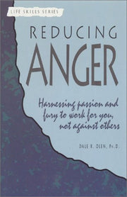 Reducing Anger: Harnessing Passion and Fury to Work for You, Not Against Others (A Life Skills Series Book) used book depot