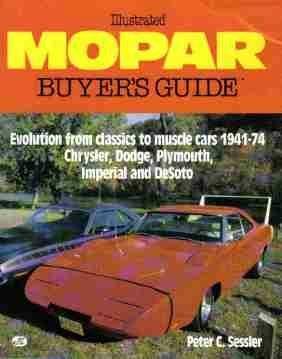 Illustrated Mopar Buyer's Guide: Evolution from Classics to Muscle Cars 1941-74 Chrysler, Dodge, Plymouth, Imperial and Desoto (Illustrated Buyer's Guide) used book depot