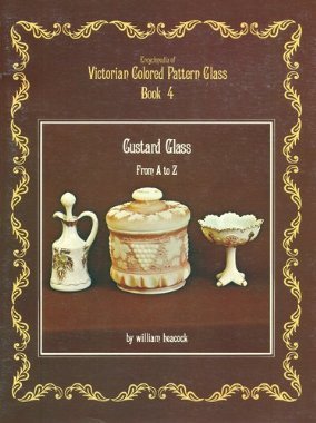 Encyclopedia of Victorian Colored Pattern Glass. Book 4. Custard Glass From a to Z. used book depot
