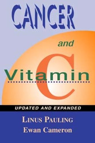 Cancer and Vitamin C: A Discussion of the Nature, Causes, Prevention, and Treatment of Cancer With Special Reference to the Value of Vitamin C, Updated and Expanded used book depot