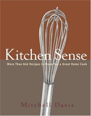 Kitchen Sense: More than 600 Recipes to Make You a Great Home Cook used book depot