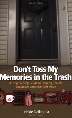 Don't Toss My Memories in the Trash: A Step-by-step Guide to Helping Seniors Downsize, Organize, and Move used book depot
