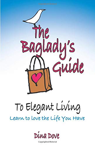 The Bag Lady's Guide to Elegant Living: Learning to Love the Life You Have used book depot