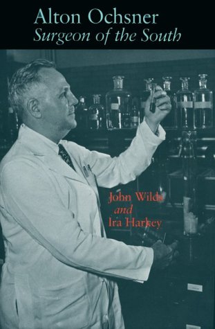 Alton Ochsner: Surgeon of the South (Southern Biography Series) used book depot