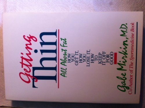 Getting Thin: All About Fat--How You Get It, How You Lose It, How You Keep It Off for Good used book depot