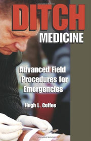 Ditch Medicine: Advanced Field Procedures for Emergencies used book depot