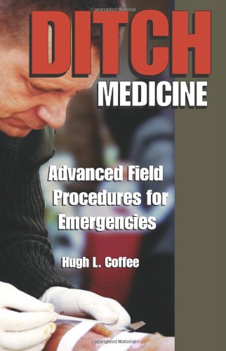 Ditch Medicine: Advanced Field Procedures for Emergencies used book depot