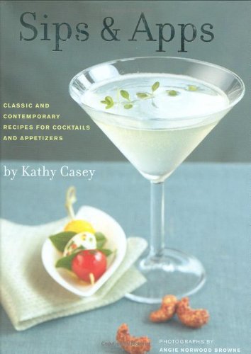 Sips & Apps: Classic and Contemporary Recipes for Cocktails and Appetizers used book depot