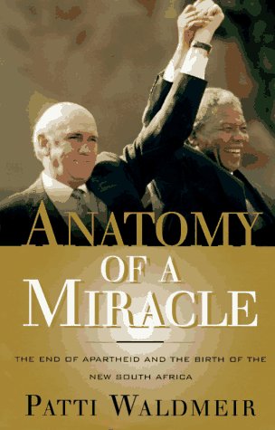 Anatomy of a Miracle: The End of Apartheid and the Birth of the New South Africa used book depot