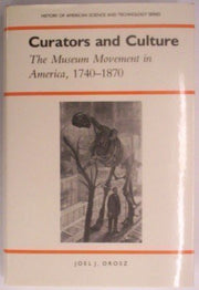 Curators and Culture: The Museum Movement in America, 1740-1870 (History of American Science and Technology Series) used book depot