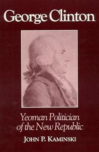 George Clinton: Yeoman Politician of the New Republic used book depot
