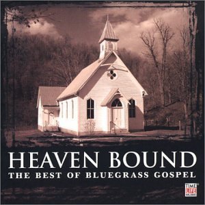 Heaven Bound: The Best of Bluegrass Gospel by unknown Double CD edition (2003) Audio CD used book depot