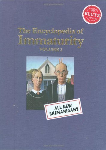 Encyclopedia of Immaturity 2: Shenanigans (Klutz) 1st (first) Edition by The Editors of Klutz published by Klutz (2009) used book depot