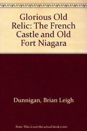 Glorious Old Relic: The French Castle and Old Fort Niagara used book depot