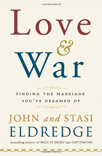 Love and War: Finding the Marriage You've Dreamed Of used book depot
