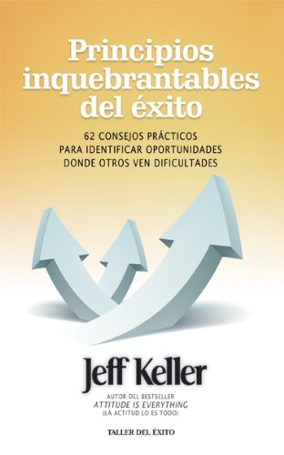Principios Inquebrantables del 'Xito: 62 Consejos Prcticos Para Identificar Oportunidades Donde Otros Ven Dificultades (Spanish Edition) used book depot