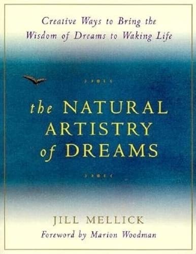 The Natural Artistry of Dreams: Creative Ways to Bring the Wisdom of Dreams to Waking Life (Simple Ways for Bringing the Wisdom of Your Dreams to Waking) used book depot