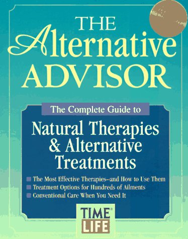 The Alternative Advisor: The Complete Guide to Natural Therapies & Alternative Treatments used book depot