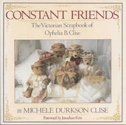 Constant Friends: The Victorian Scrapbook of Ophelia B. Clise used book depot
