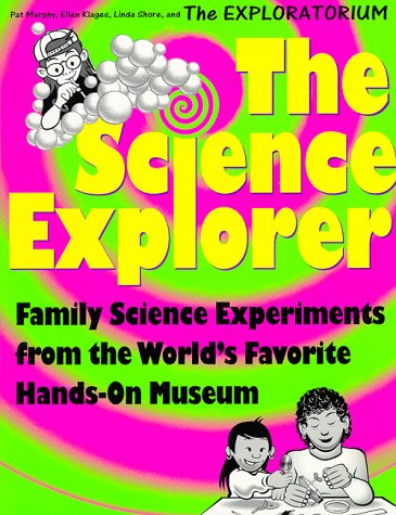 The Science Explorer: The Best Family Activities and Experiments from the World's Favorite Hands-On Science Museum (Science Explorer Series) used book depot