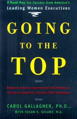 Going to the Top: A Road Map for Success from America's Leading Women Executives used book depot