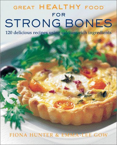Great Healthy Food for Strong Bones: 120 Delicious Recipes using Calcium-Rich Ingredients used book depot