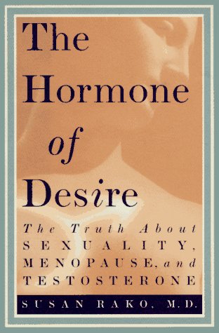 The Hormone of Desire : The Truth About Sexuality, Menopause, and Testosterone used book depot