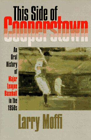 This Side of Cooperstown: An Oral History of Major League Baseball in the 1950s used book depot