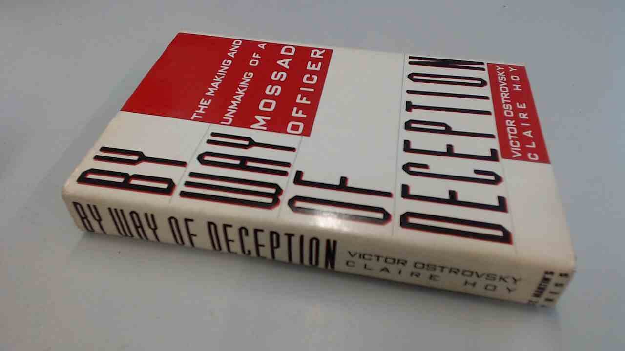 By Way of Deception : The Making and Unmaking of a Mossad Officer used book depot