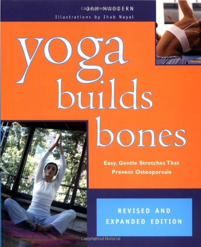 Yoga Builds Bones: Easy, Gentle Stretches That Prevent Osteoporosis used book depot