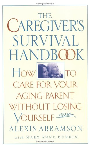 The Caregiver's Survival Handbook: How to Care for Your Aging Parent Without Losing Yourself used book depot