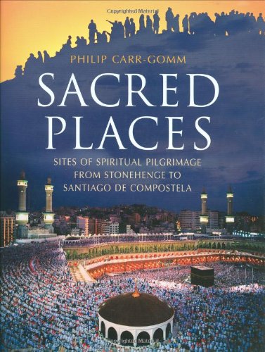 Sacred Places: Sites of Spiritual Pilgrimage from Stonehenge to Santiago De Compostela used book depot