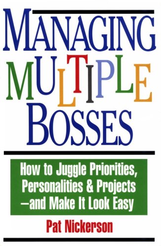Managing Multiple Bosses: How to Juggle Priorities, Personalities & Projects, and Make It Look Easy used book depot