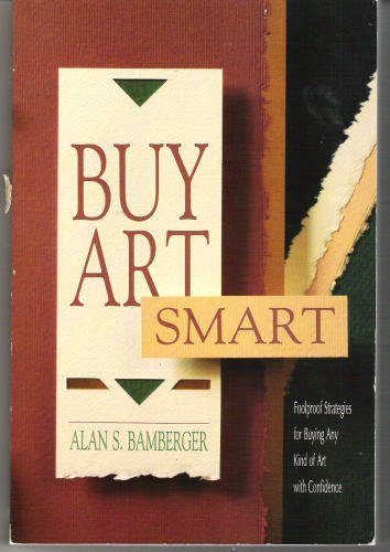 Buy Art Smart: Foolproof Strategies for Buying Any Kind of Art with Confidence used book depot