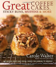 Great Coffee Cakes, Sticky Buns, Muffins & More: 200 Anytime Treats and Special Sweets for Morning to Midnight used book depot