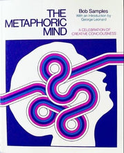 The Metaphoric Mind: A Celebration of Creative Consciousness used book depot